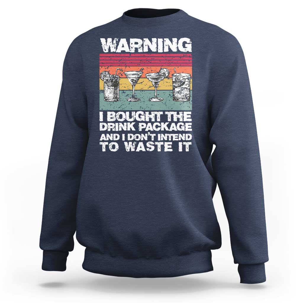 Funny Cruise Sweatshirt Warning I Bought The Drink Package Retro Vintage - Wonder Print Shop