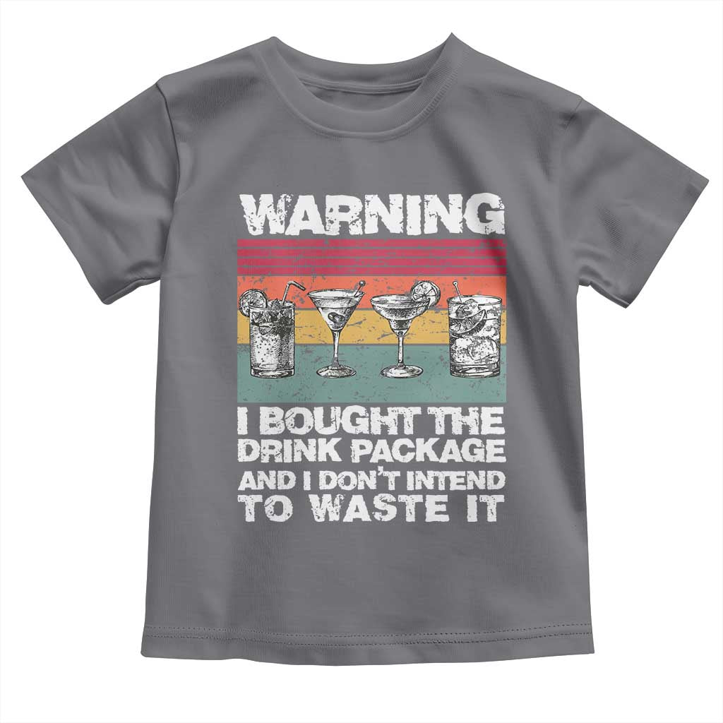 Funny Cruise Toddler T Shirt Warning I Bought The Drink Package Retro Vintage - Wonder Print Shop