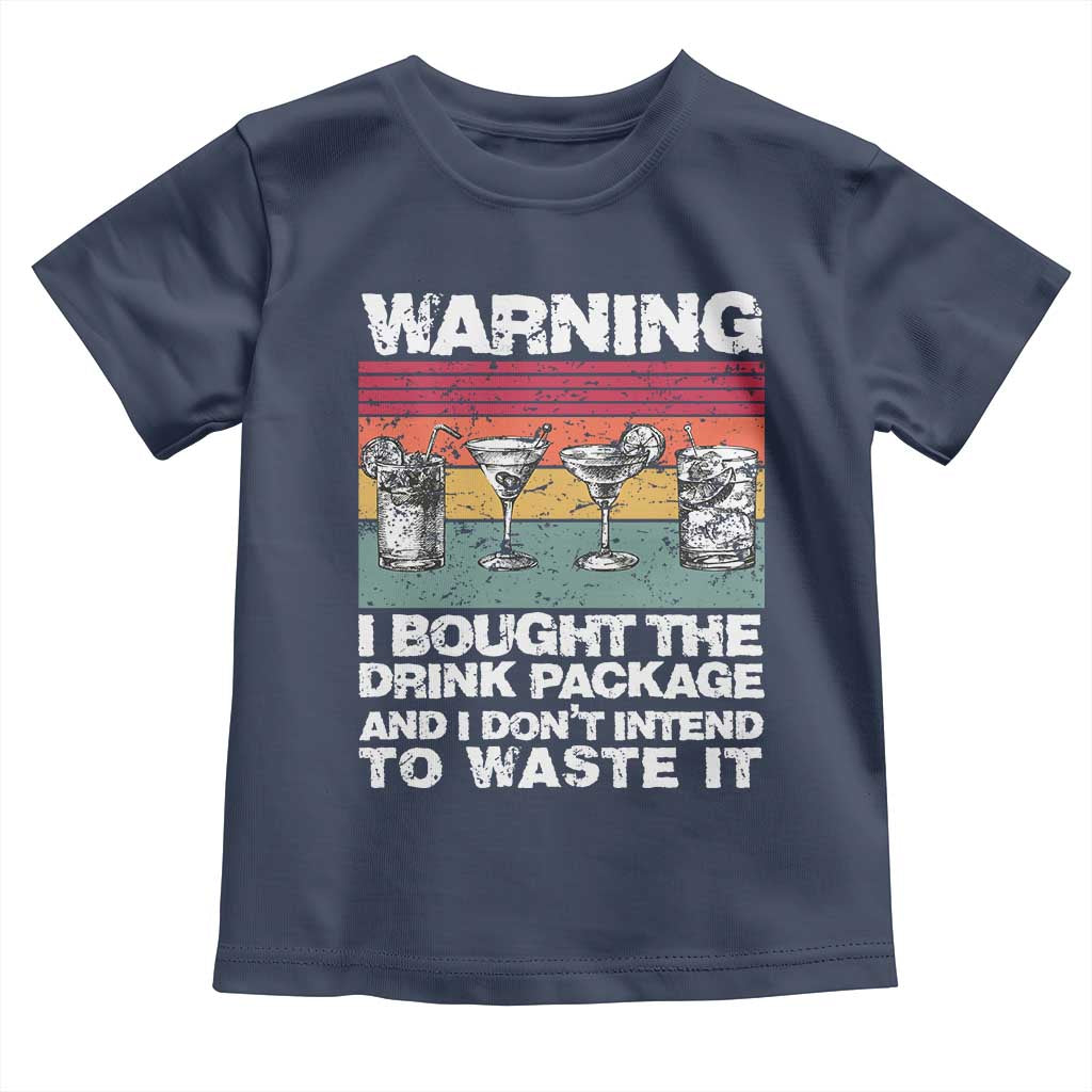 Funny Cruise Toddler T Shirt Warning I Bought The Drink Package Retro Vintage - Wonder Print Shop