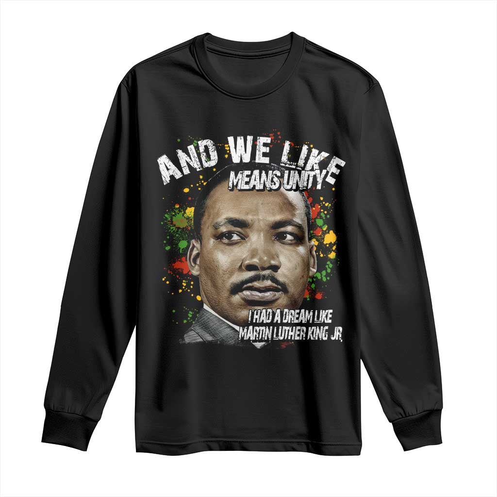 I Had A Dream Like Martin Luther King Long Sleeve Shirt
