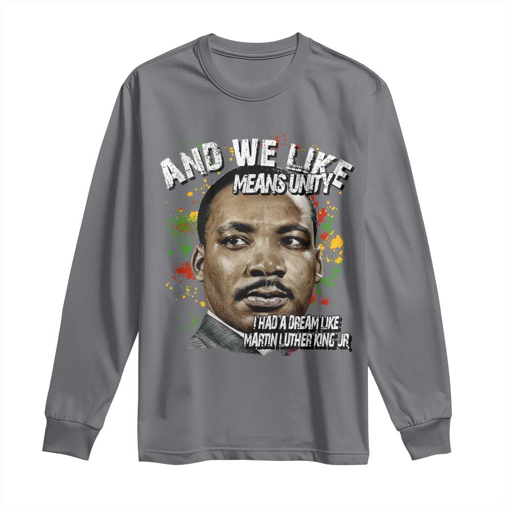 I Had A Dream Like Martin Luther King Long Sleeve Shirt