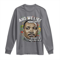 I Had A Dream Like Martin Luther King Long Sleeve Shirt