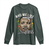 I Had A Dream Like Martin Luther King Long Sleeve Shirt