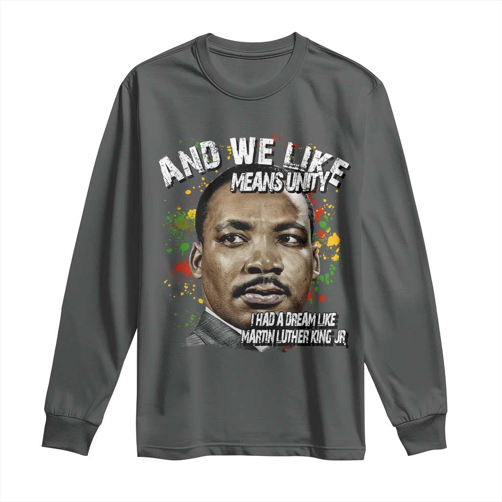 I Had A Dream Like Martin Luther King Long Sleeve Shirt