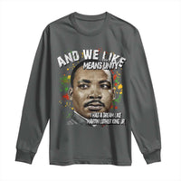I Had A Dream Like Martin Luther King Long Sleeve Shirt