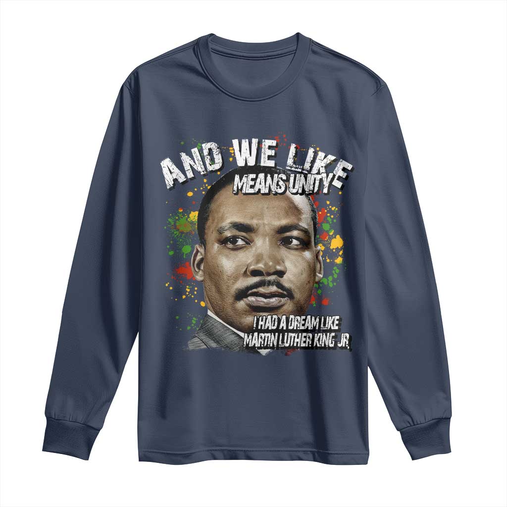 I Had A Dream Like Martin Luther King Long Sleeve Shirt