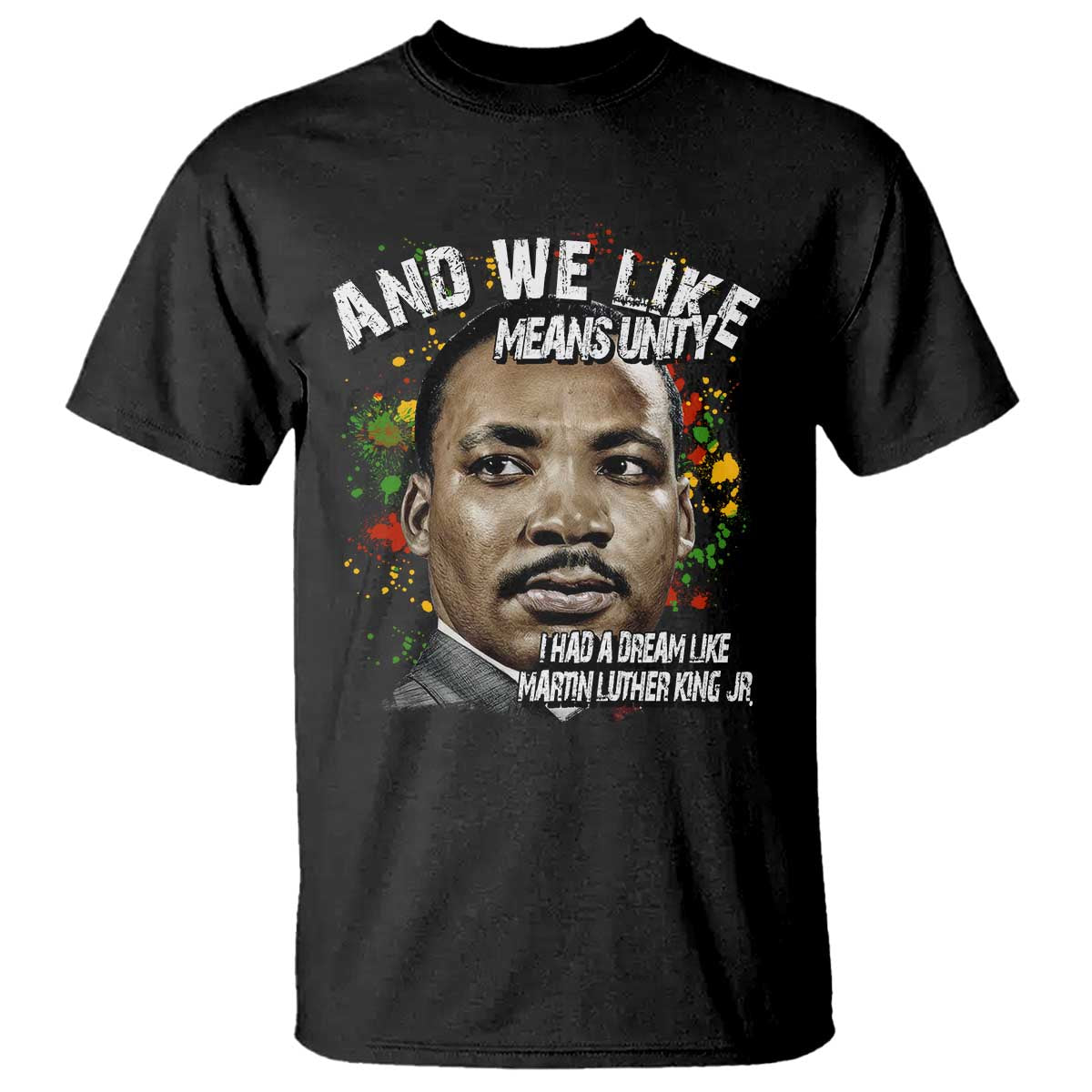 I Had A Dream Like Martin Luther King T Shirt