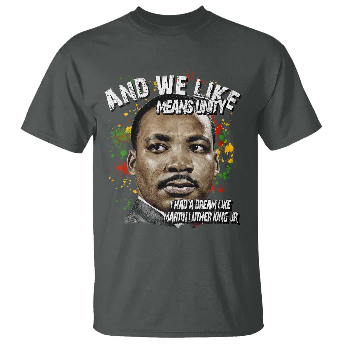 I Had A Dream Like Martin Luther King T Shirt