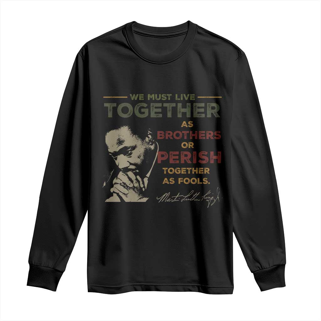 Martin Luther King Jr. Long Sleeve Shirt Live Together MLK Day Black History Month