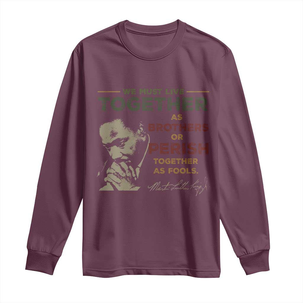 Martin Luther King Jr. Long Sleeve Shirt Live Together MLK Day Black History Month