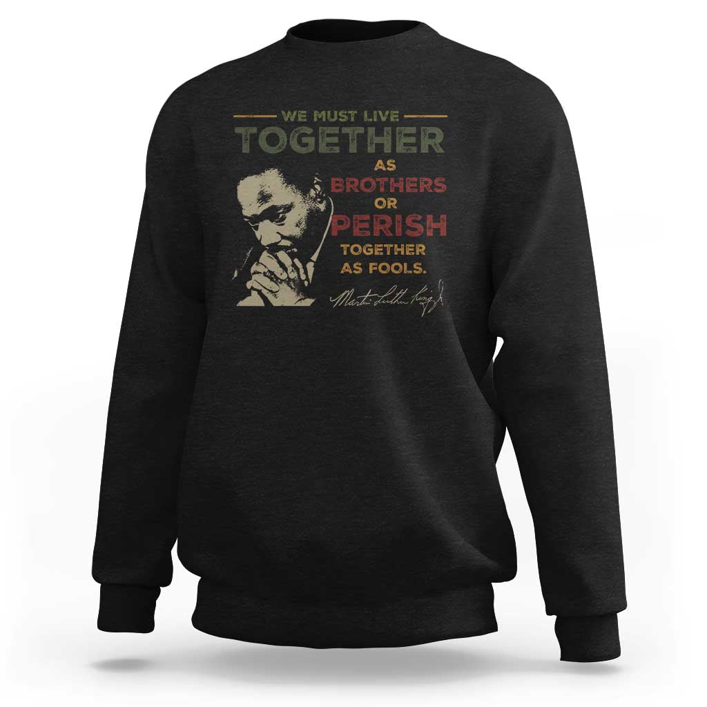 Martin Luther King Jr. Sweatshirt Live Together MLK Day Black History Month