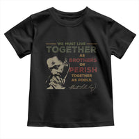 Martin Luther King Jr. Toddler T Shirt Live Together MLK Day Black History Month