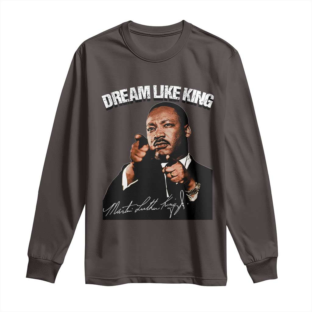 Martin Luther King Jr. Long Sleeve Shirt Dream Like King MLK Day Black History Month