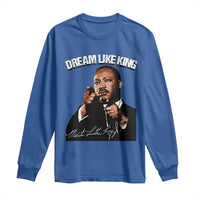 Martin Luther King Jr. Long Sleeve Shirt Dream Like King MLK Day Black History Month
