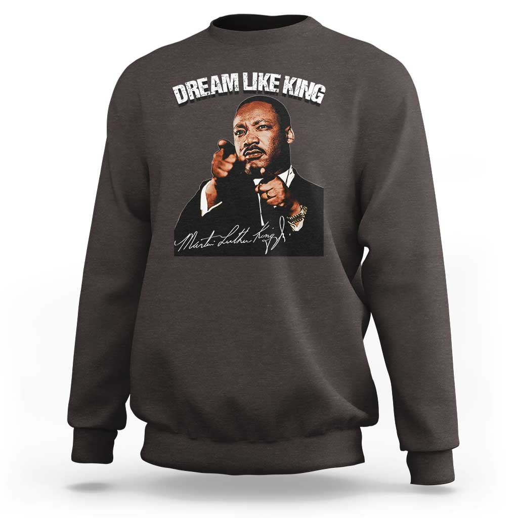 Martin Luther King Jr. Sweatshirt Dream Like King MLK Day Black History Month