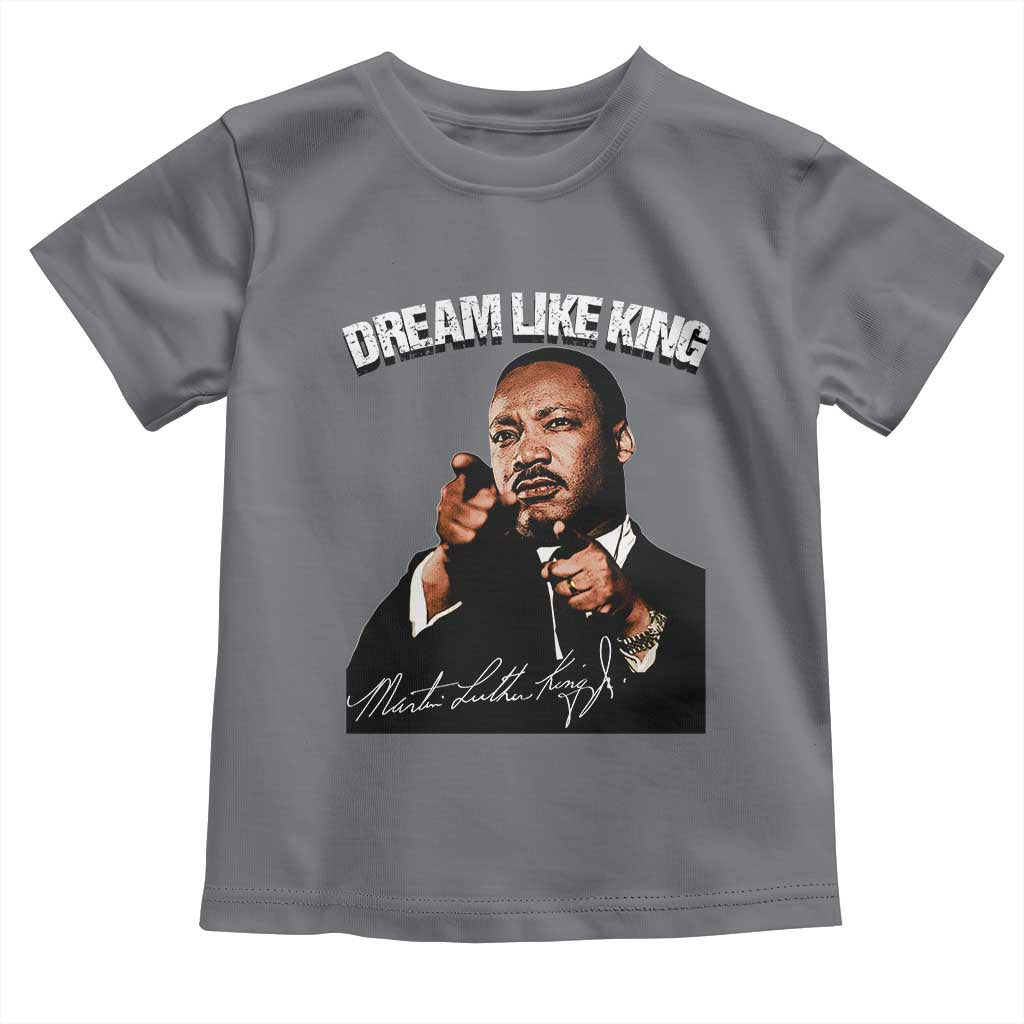 Martin Luther King Jr. Toddler T Shirt Dream Like King MLK Day Black History Month