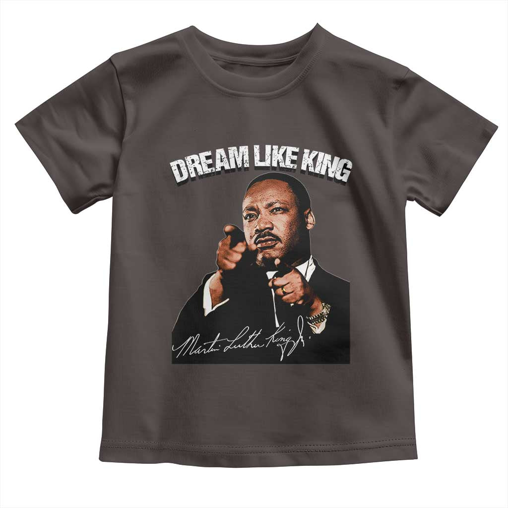 Martin Luther King Jr. Toddler T Shirt Dream Like King MLK Day Black History Month