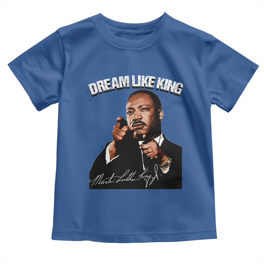 Martin Luther King Jr. Toddler T Shirt Dream Like King MLK Day Black History Month