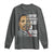 Martin Luther King Jr. Long Sleeve Shirt Civil Rights Injustice Anywhere Is a Threat To Justice Everywhere