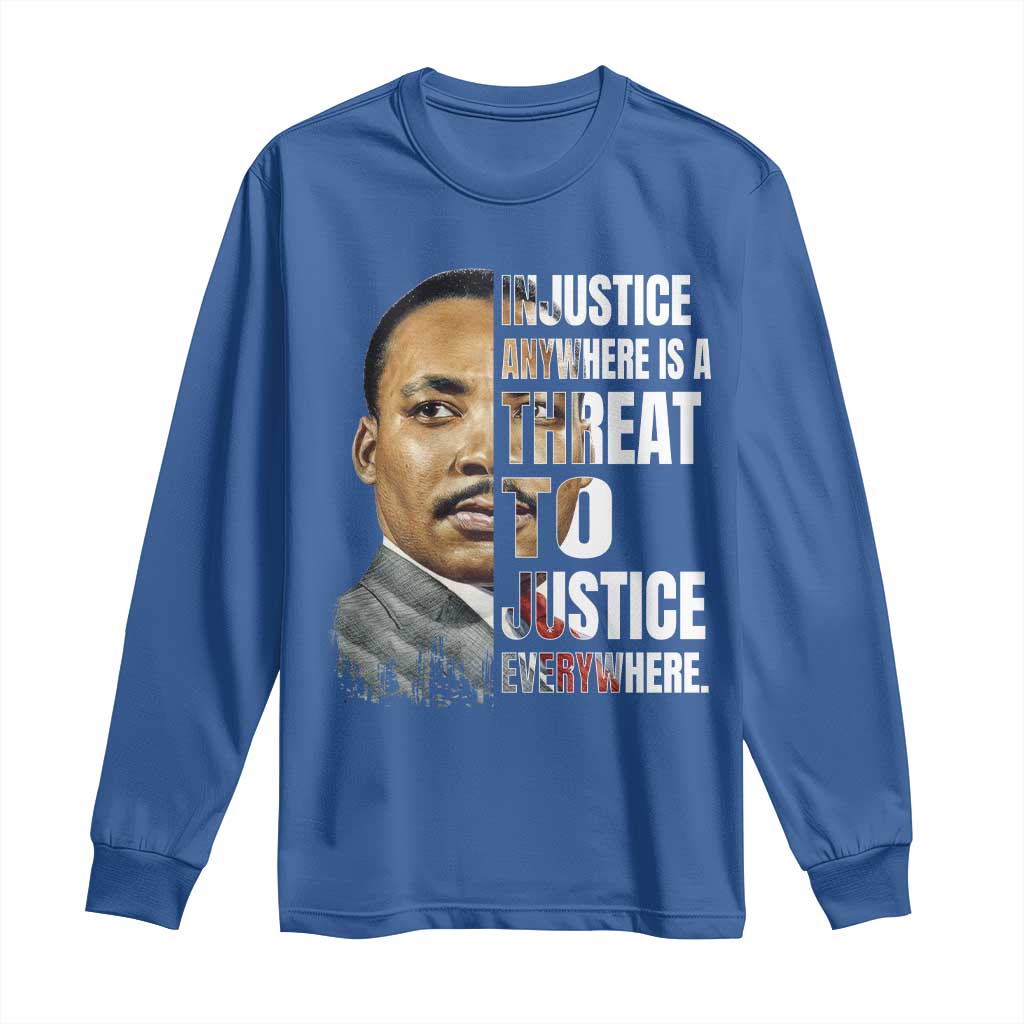 Martin Luther King Jr. Long Sleeve Shirt Civil Rights Injustice Anywhere Is a Threat To Justice Everywhere