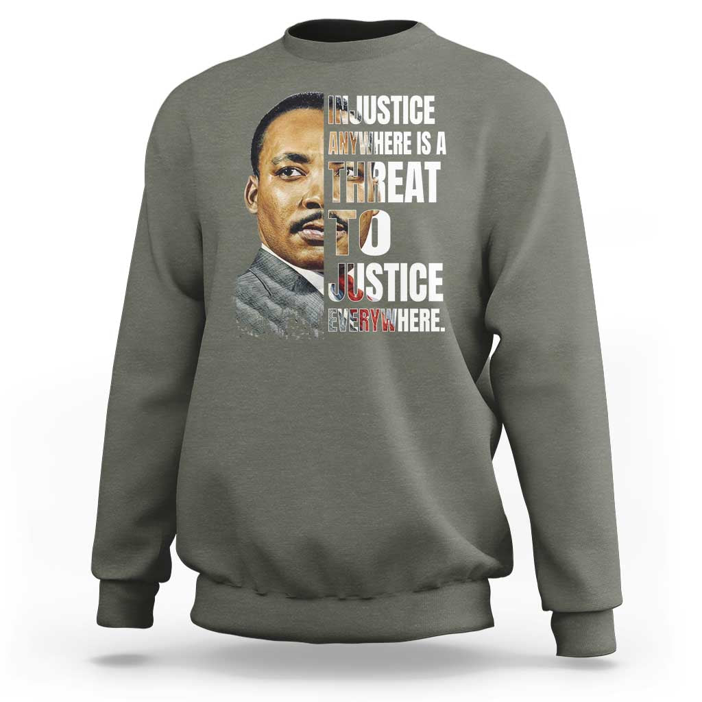 Martin Luther King Jr. Sweatshirt Civil Rights Injustice Anywhere Is a Threat To Justice Everywhere