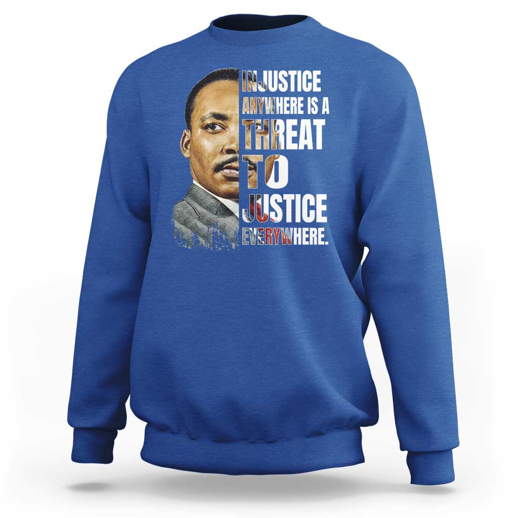 Martin Luther King Jr. Sweatshirt Civil Rights Injustice Anywhere Is a Threat To Justice Everywhere