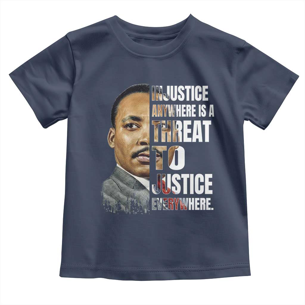 Martin Luther King Jr. Toddler T Shirt Civil Rights Injustice Anywhere Is a Threat To Justice Everywhere
