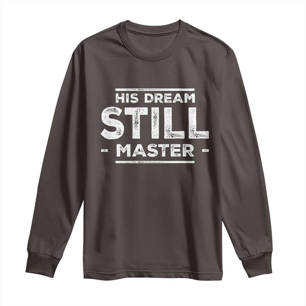 Martin Luther King Jr. Long Sleeve Shirt His Dream Still Matters MLK Day Black History Month Human Rights