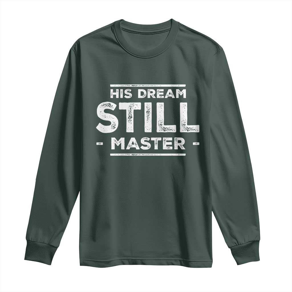 Martin Luther King Jr. Long Sleeve Shirt His Dream Still Matters MLK Day Black History Month Human Rights