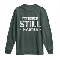 Martin Luther King Jr. Long Sleeve Shirt His Dream Still Matters MLK Day Black History Month Human Rights