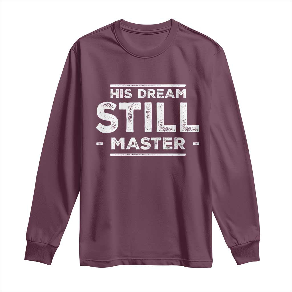 Martin Luther King Jr. Long Sleeve Shirt His Dream Still Matters MLK Day Black History Month Human Rights