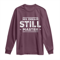 Martin Luther King Jr. Long Sleeve Shirt His Dream Still Matters MLK Day Black History Month Human Rights
