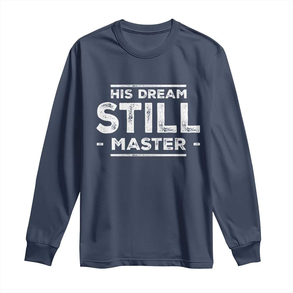 Martin Luther King Jr. Long Sleeve Shirt His Dream Still Matters MLK Day Black History Month Human Rights