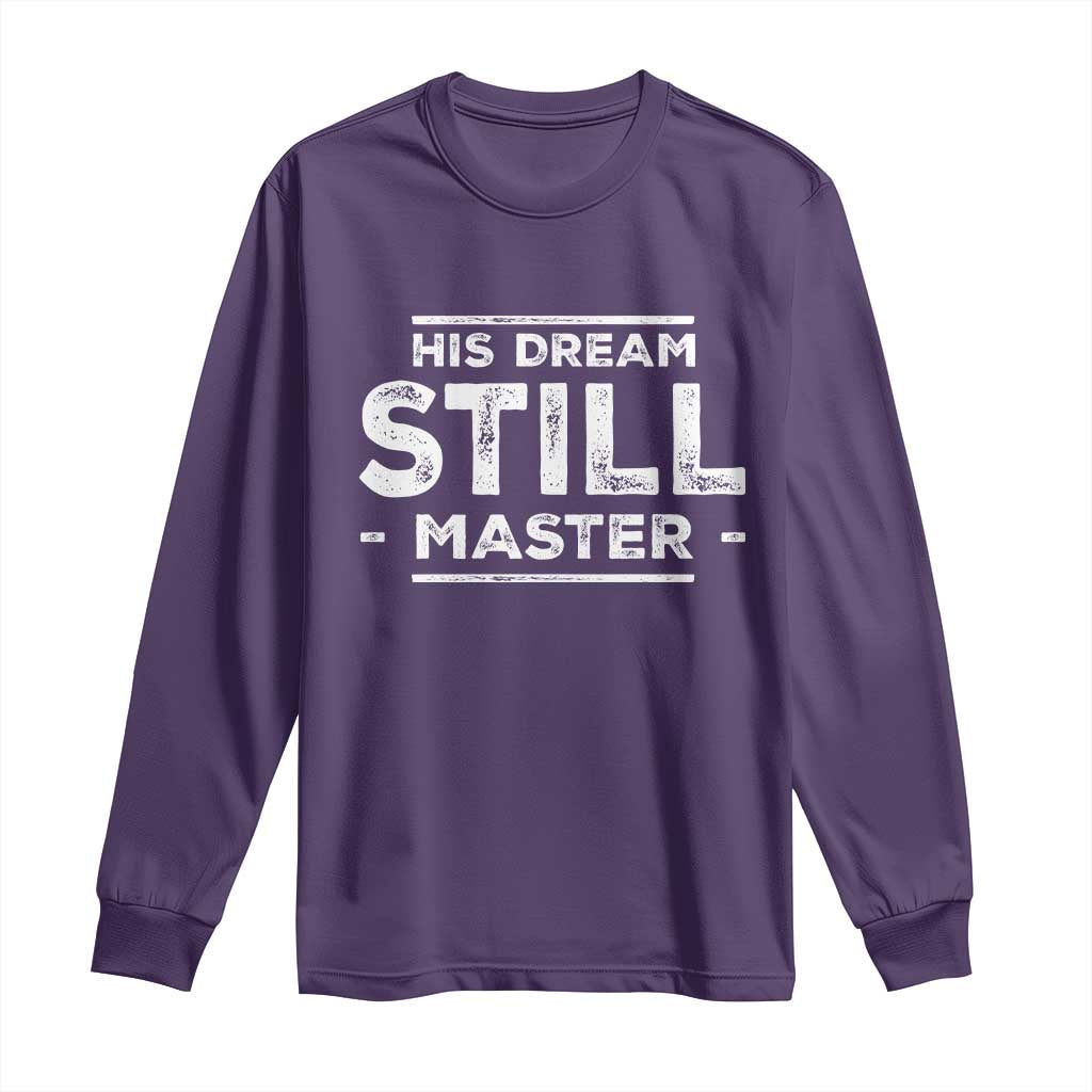 Martin Luther King Jr. Long Sleeve Shirt His Dream Still Matters MLK Day Black History Month Human Rights
