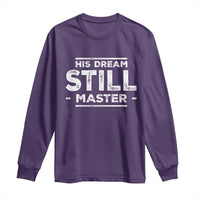 Martin Luther King Jr. Long Sleeve Shirt His Dream Still Matters MLK Day Black History Month Human Rights