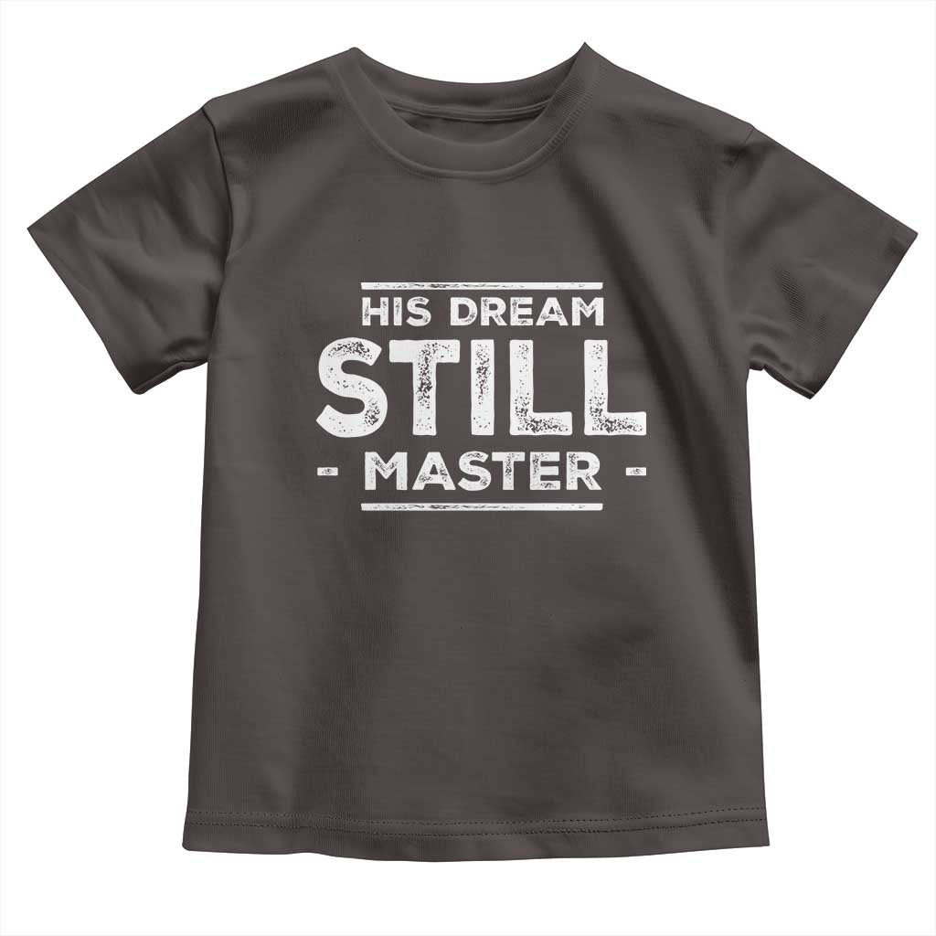 Martin Luther King Jr. Toddler T Shirt His Dream Still Matters MLK Day Black History Month Human Rights