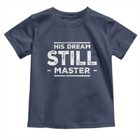 Martin Luther King Jr. Toddler T Shirt His Dream Still Matters MLK Day Black History Month Human Rights
