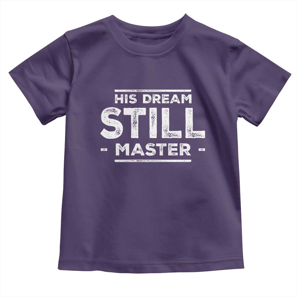 Martin Luther King Jr. Toddler T Shirt His Dream Still Matters MLK Day Black History Month Human Rights