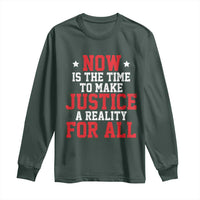 Martin Luther King Jr. Long Sleeve Shirt MLK Day Now Is The Time To Make Justice A Reality For All