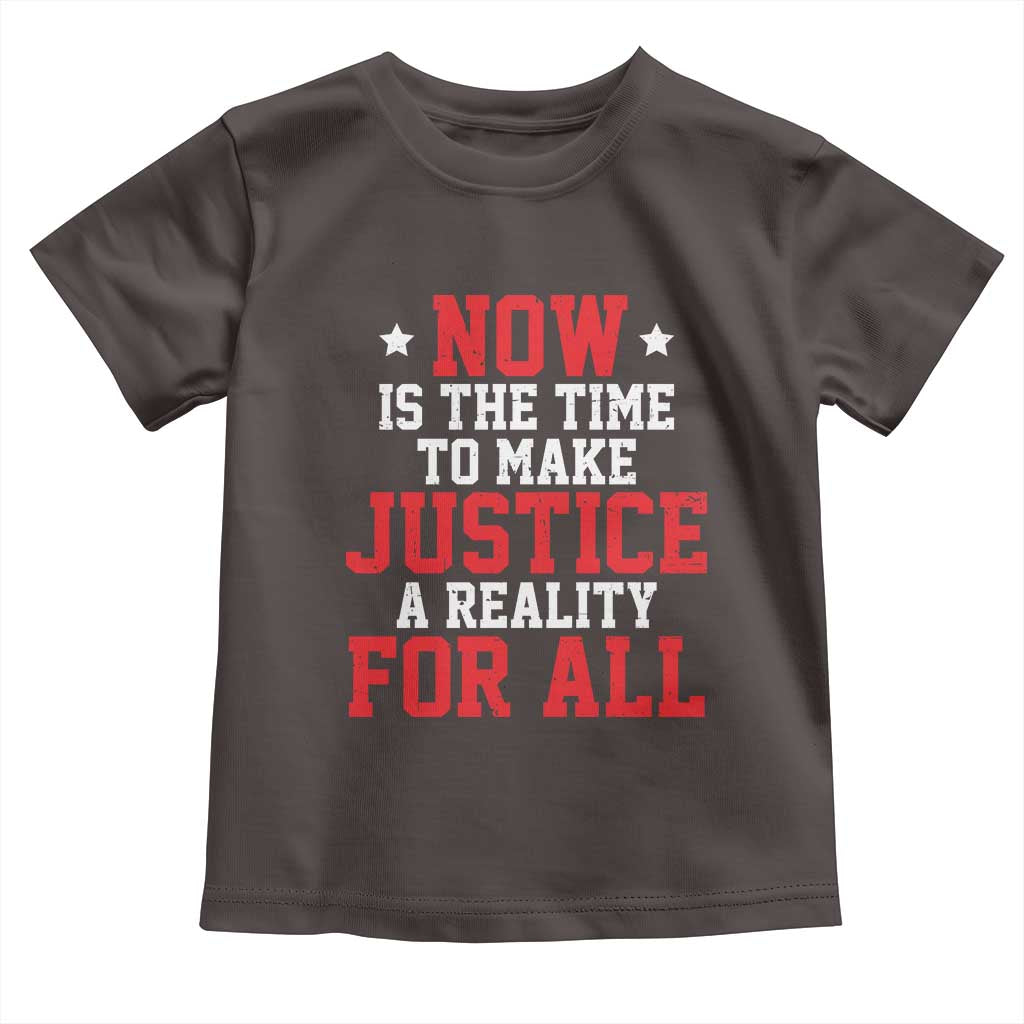 Martin Luther King Jr. Toddler T Shirt MLK Day Now Is The Time To Make Justice A Reality For All