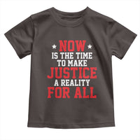 Martin Luther King Jr. Toddler T Shirt MLK Day Now Is The Time To Make Justice A Reality For All