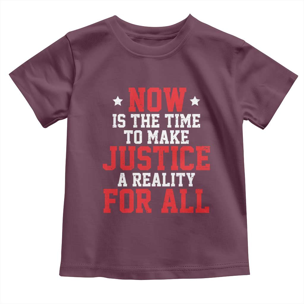 Martin Luther King Jr. Toddler T Shirt MLK Day Now Is The Time To Make Justice A Reality For All