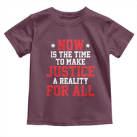 Martin Luther King Jr. Toddler T Shirt MLK Day Now Is The Time To Make Justice A Reality For All