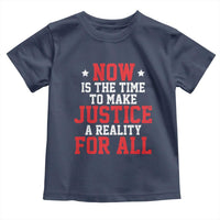 Martin Luther King Jr. Toddler T Shirt MLK Day Now Is The Time To Make Justice A Reality For All