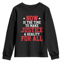 Martin Luther King Jr. Youth Sweatshirt MLK Day Now Is The Time To Make Justice A Reality For All
