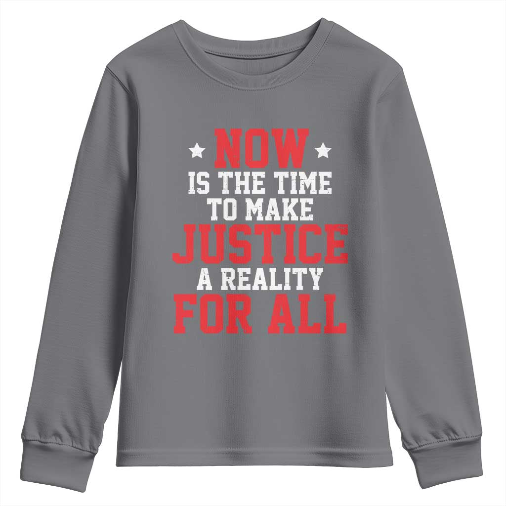 Martin Luther King Jr. Youth Sweatshirt MLK Day Now Is The Time To Make Justice A Reality For All