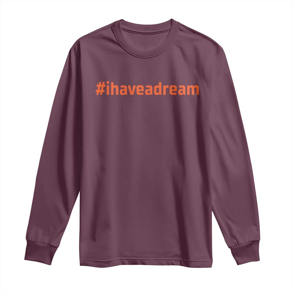 Martin Luther King Jr. Long Sleeve Shirt I Have A Dream MLK Day Black History Month