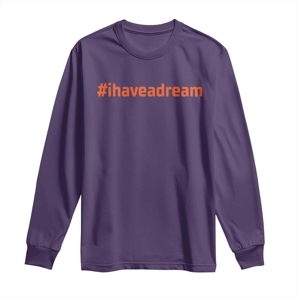 Martin Luther King Jr. Long Sleeve Shirt I Have A Dream MLK Day Black History Month