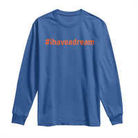 Martin Luther King Jr. Long Sleeve Shirt I Have A Dream MLK Day Black History Month