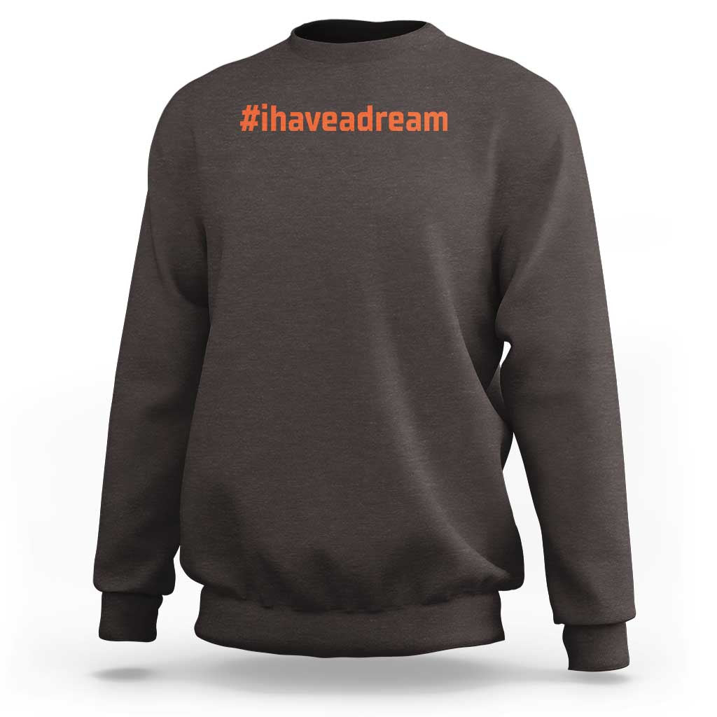Martin Luther King Jr. Sweatshirt I Have A Dream MLK Day Black History Month
